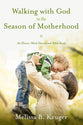 Walking With God in the Season of Motherhood