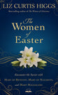 The Women of Easter: A Journey With Mary of Bethany, Mary of Nazareth, and Mary Magdalene
