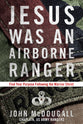 Jesus Was a Airborne Ranger