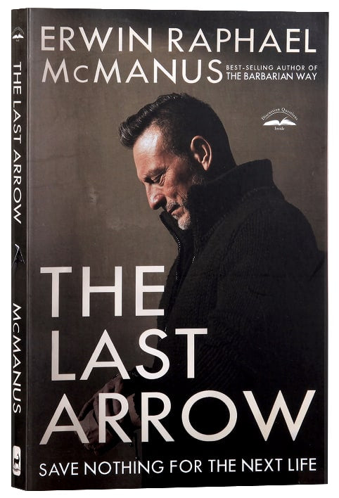 The Last Arrow: Save Nothing For the Next Life