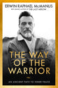 The Way of the Warrior: An Ancient Path From Darkness to Light