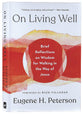 On Living Well: Brief Reflections on Wisdom For Walking in the Way of Jesus