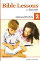 Kings and Prophets (#02 in Bible Lessons For Juniors Series)