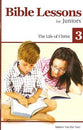The Life of Christ (#03 in Bible Lessons For Juniors Series)