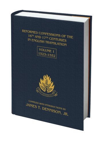 Reformed Confessions of the 16Th and 17Th Centuries #01: 1523-1552