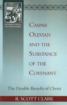Casper Olevian and the Substance of the Covenant