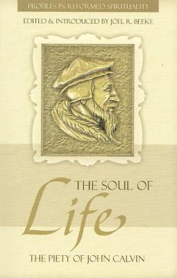 The Soul of Life (Profiles In Reformed Spirituality Series)