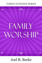 Family Worship (2nd Edition) (Family Guidance Series)