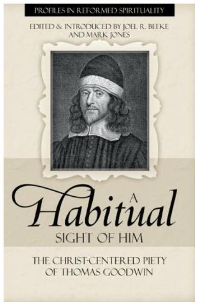 A Habitual Sight of Him (Profiles In Reformed Spirituality Series)