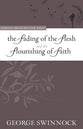The Fading of the Flesh Flourishing of Faith (Puritan Treasures For Today Series)
