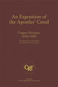 An Exposition of the Apostles Creed - Casper Olevianus (1536-1587) (#02 in Classic Reformed Theology Series)