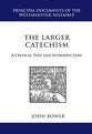 The Larger Catechism (Principal Documents Of The Westminster Assembly Series)