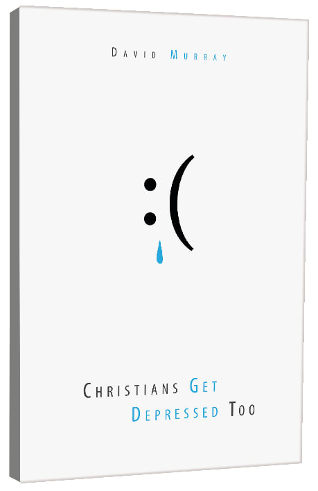 Christians Get Depressed Too: Help and Hope For Depressed People