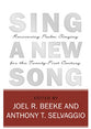 Sing a New Song: Recovering Psalm Singing For the 21St Century