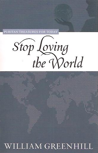 Stop Loving the World (Puritan Treasures For Today Series)