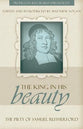King in His Beauty, The; Piety of Sammuel Rutherford, the (Profiles In Reformed Spirituality Series)
