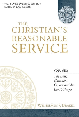 Law, Christian Graces and the Lord's Prayer (#03 in Christian Resonable Service Series)