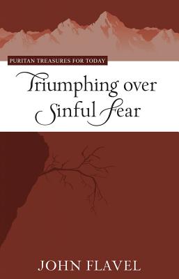 Triumphing Over Sinful Fear (Puritan Treasures For Today Series)