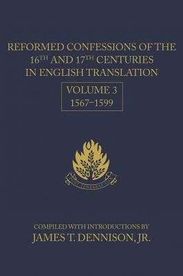 Reformed Confessions of the 16Th and 17Th Centuries in English Translation (Vol 3)