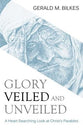 Glory Veiled and Unveiled: A Heart-Searching Look At Christ's Parables