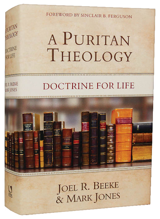 A Puritan Theology: Doctrine For Life
