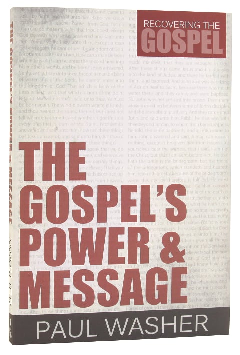The Gospel's Power and Message (#01 in Recovering The Gospel Series)