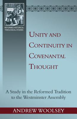 Unity and Continuity in Covenantal Thought (Reformed Historical Theological Studies Series)