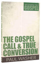 The Gospel Call and True Conversion (#02 in Recovering The Gospel Series)