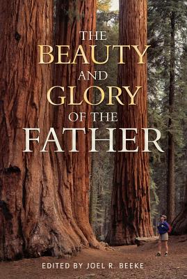 The Beauty and Glory of the Father (The Beauty And Glory Series)