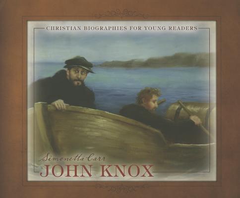 John Knox (Christian Biographies For Young Readers Series)