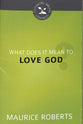 What Does It Mean to Love God? (#02 in Cultivating Biblical Godliness Series)