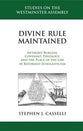Divine Rule Maintained: Anthony Burgess, Covenant Theology, and the Place of the Law in Reformed Scholasticism (Studies On The Westminster Assembly Series)