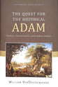 The Quest For the Historical Adam: Genesis, Hermeneutics, and Human Origins