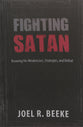 Fighting Satan: Knowing His Weaknesses, Strategies, and Defeat