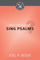Why Should We Sing Psalms? (Cultivating Biblical Godliness Series)
