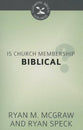 Is Church Membership Biblical? (Cultivating Biblical Godliness Series)