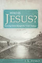 Who is Jesus?: Knowing Christ Through His "I Am" Sayings