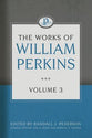 The Works of William Perkins (Vol 3)