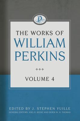 The Works of William Perkins (Vol 4)