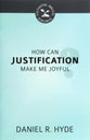 How Can Justification Make Me Joyful (Cultivating Biblical Godliness Series)
