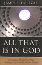 All That is in God: Evangelical Theology and the Challenge of Classical Christian Theism