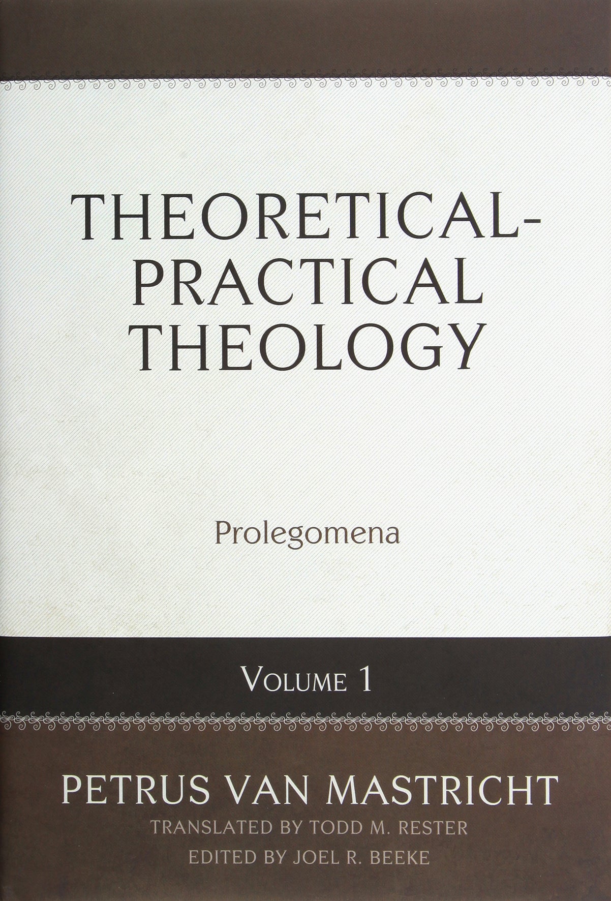 Prolegomena (#01 in Theoretical & Practical Theology Series)
