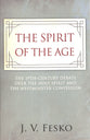 The Spirit of the Age: The 19Th Century Debate Over the Holy Spirit and the Westminster Confession