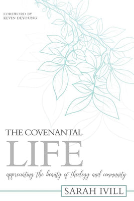 The Convenantal Life: Appreciating the Beauty of Theology and Community
