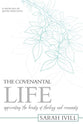 The Convenantal Life: Appreciating the Beauty of Theology and Community