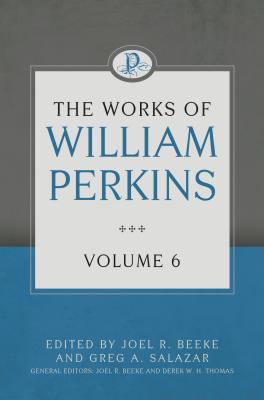 The Works of William Perkins (Vol 6)