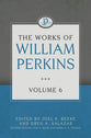 The Works of William Perkins (Vol 6)