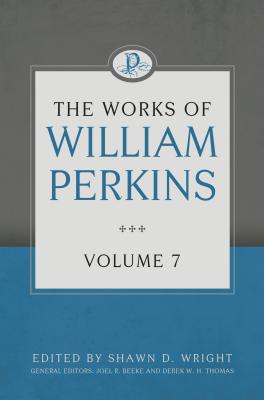 The Works of William Perkins (Vol 7)