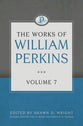 The Works of William Perkins (Vol 7)