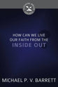How Can We Live Our Faith From the Inside Out? (Cultivating Biblical Godliness Series)